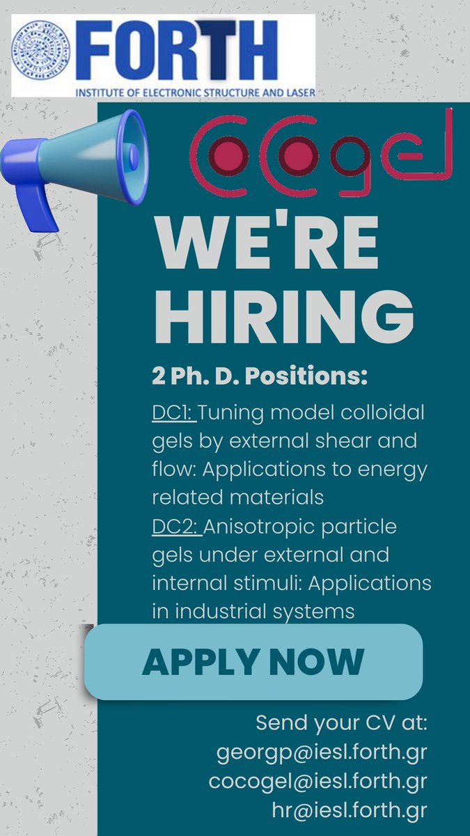 2 Ph.D. open positions in Greece
Doctorate candidate 1:Tuning model colloidal gels by external shear and flow:Applications to energy related materials.
Doctorate candidate 2: Anisotropic particle gels under external and internal stimuli:Applications in industrial systems