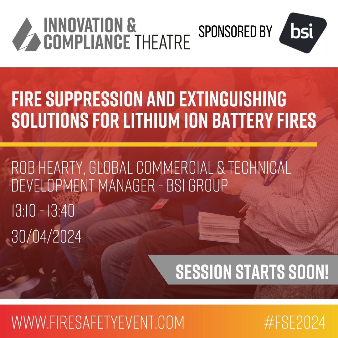 Session starts in 10 mins! 🗣️ Head over to The Innovation & Compliance Theatre sponsored by bsi, to learn about fire suppression and extinguishing solutions for lithium ion battery fires. #FSE2024