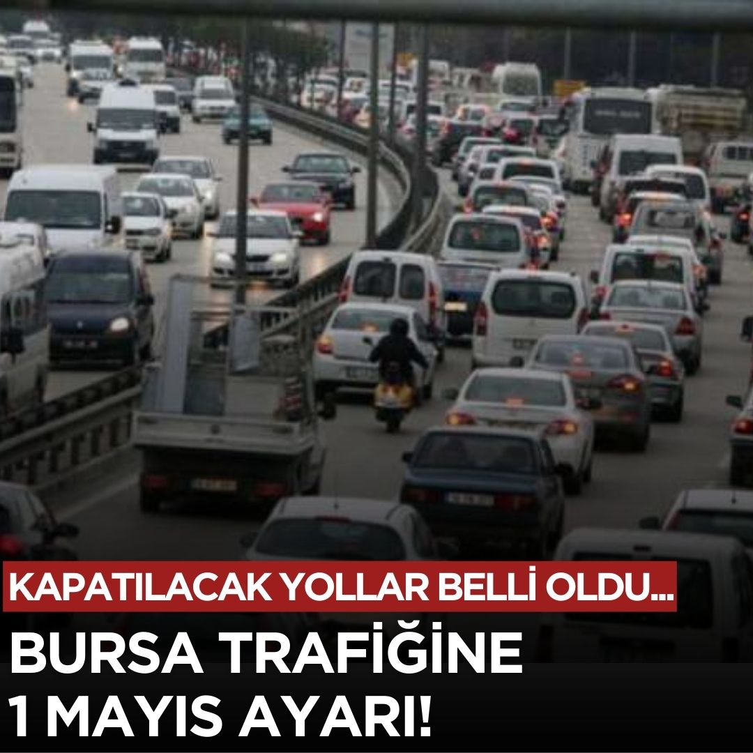 Bursa trafiğine 1 Mayıs ayarı! Kapatılacak yollar belli oldu...
webursa.com/bursa/bursa-tr…

<a href="/BursaYolDurumu/">Bursa Yol Durumu</a>