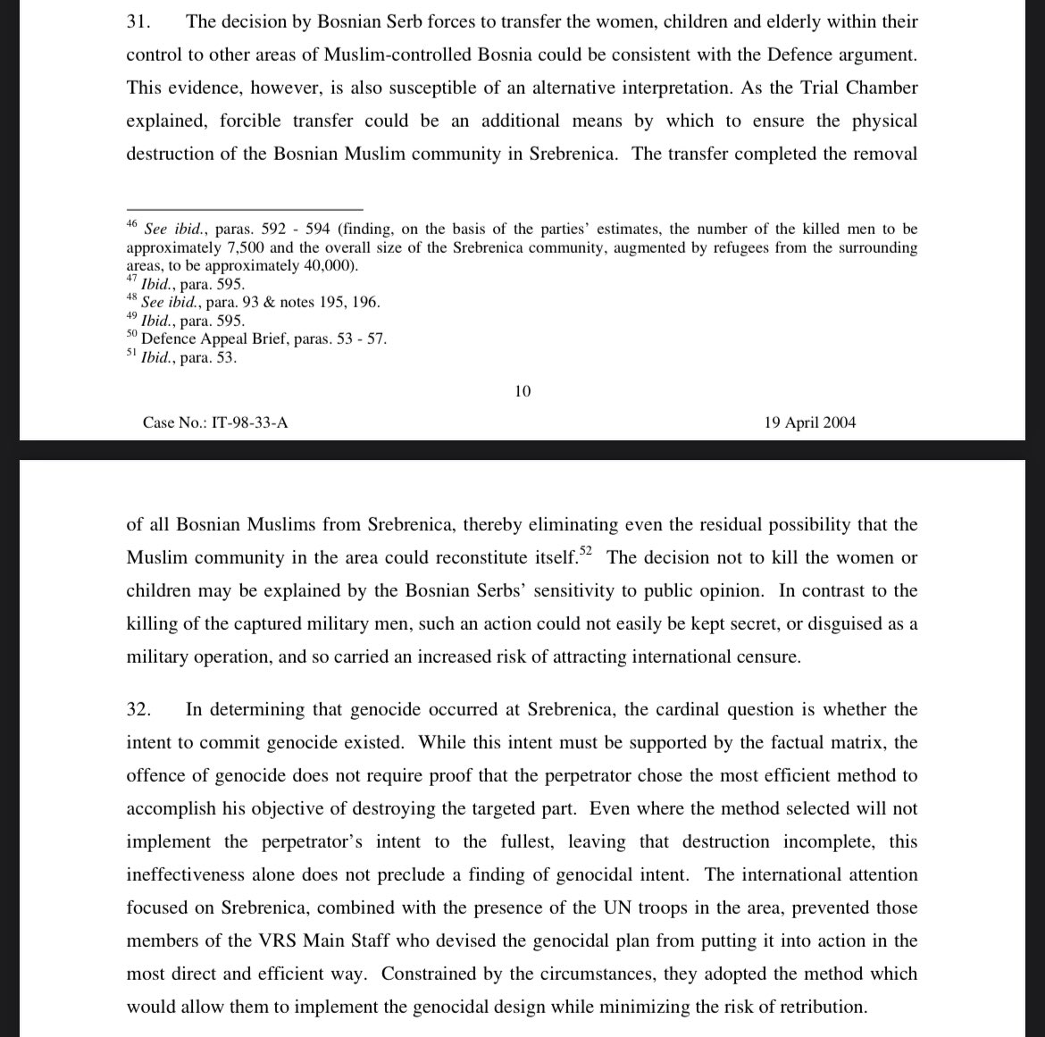 They did this in Srebrenica in order to facilitate the killing of thousands of not only “military aged” men, but also older men and young boys. It was an act of genocide.