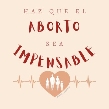 Con tu apoyo lo conseguiremos ➡ ¡Haz que el ABORTO sea IMPENSABLE!