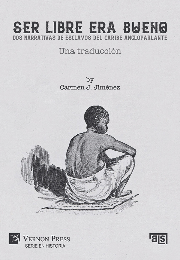 📕UPCOMING📕 'Ser libre era bueno: Dos narrativas de esclavos del caribe angloparlante: Una traducción' by Carmen J.Jiménez is now available to pre-order with a 15% discount on our website: vernonpress.com/book/2001 #slavery #Abolitionism #HumanRights #Race #racism #Oppression