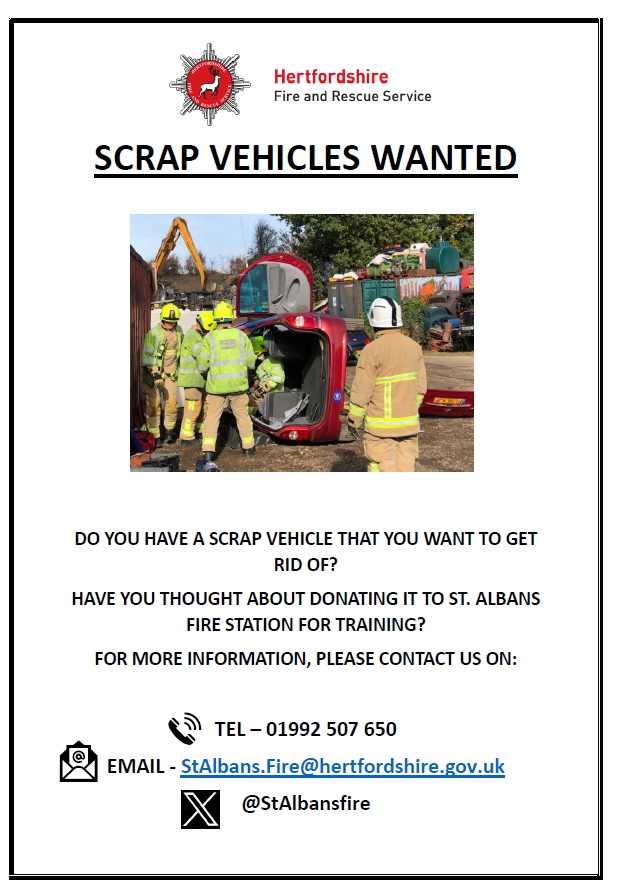 @StAlbansfire (@stalbansfire) on Twitter photo SCRAP VEHICLES WANTED!!!
DO YOU HAVE A SCRAP VEHICLE THAT YOU WANT TO GET RID OF?
HAVE YOU THOUGHT ABOUT DONATING IT TO ST. ALBANS FIRE STATION FOR TRAINING?
FOR MORE INFORMATION, PLEASE CONTACT US ON:
TEL: 01992507650
EMAIL: StAlbans.Fire@hertfordshire.gov.uk
#HFRS #Training SCRAP VEHICLES WANTED!!!
DO YOU HAVE A SCRAP VEHICLE THAT YOU WANT TO GET RID OF?
HAVE YOU THOUGHT ABOUT DONATING IT TO ST. ALBANS FIRE STATION FOR TRAINING?
FOR MORE INFORMATION, PLEASE CONTACT US ON:
TEL: 01992507650
EMAIL: StAlbans.Fire@hertfordshire.gov.uk
#HFRS #Training