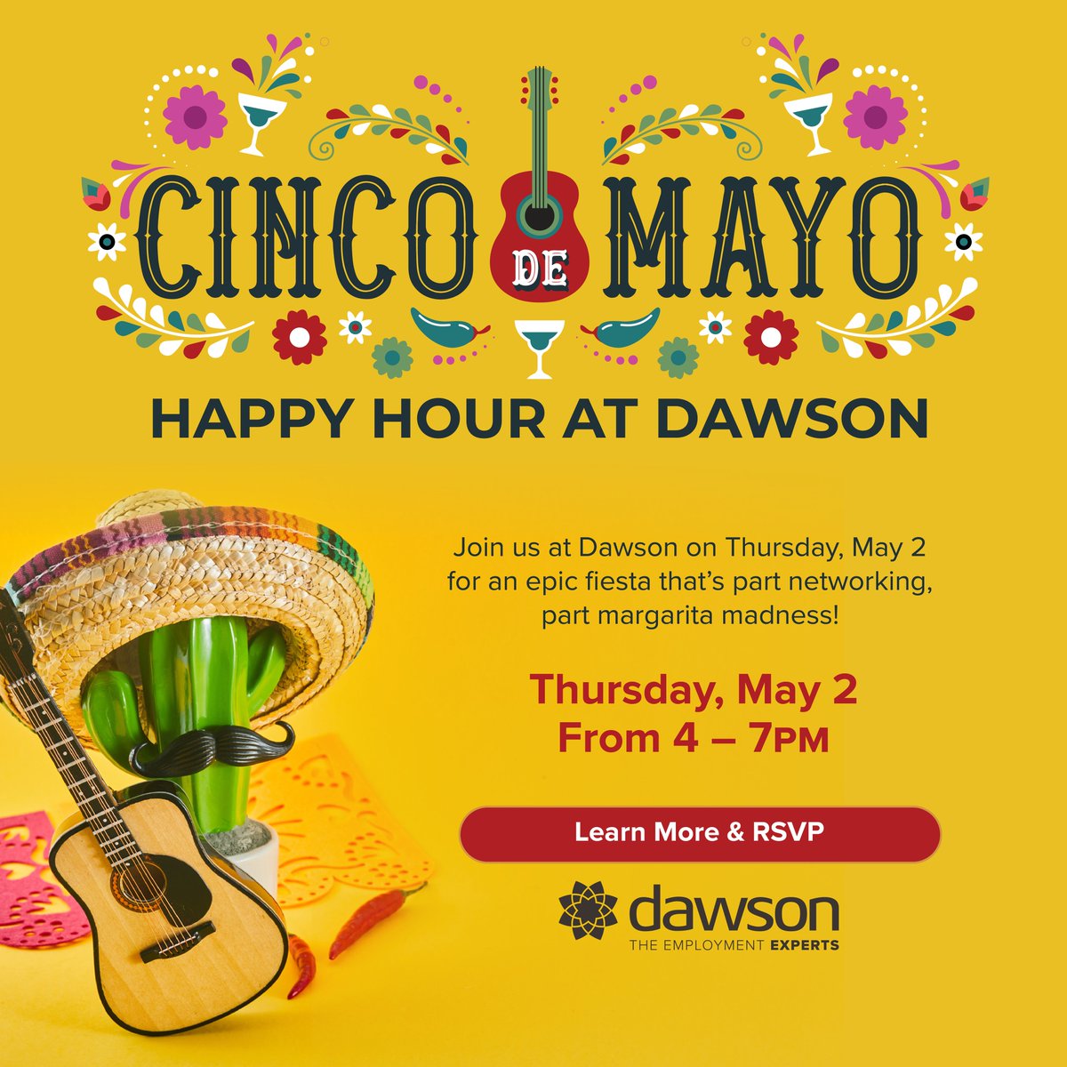 Join us at Dawson on Thursday, May 2nd from 4-7pm for an epic fiesta that includes networking and margaritas.