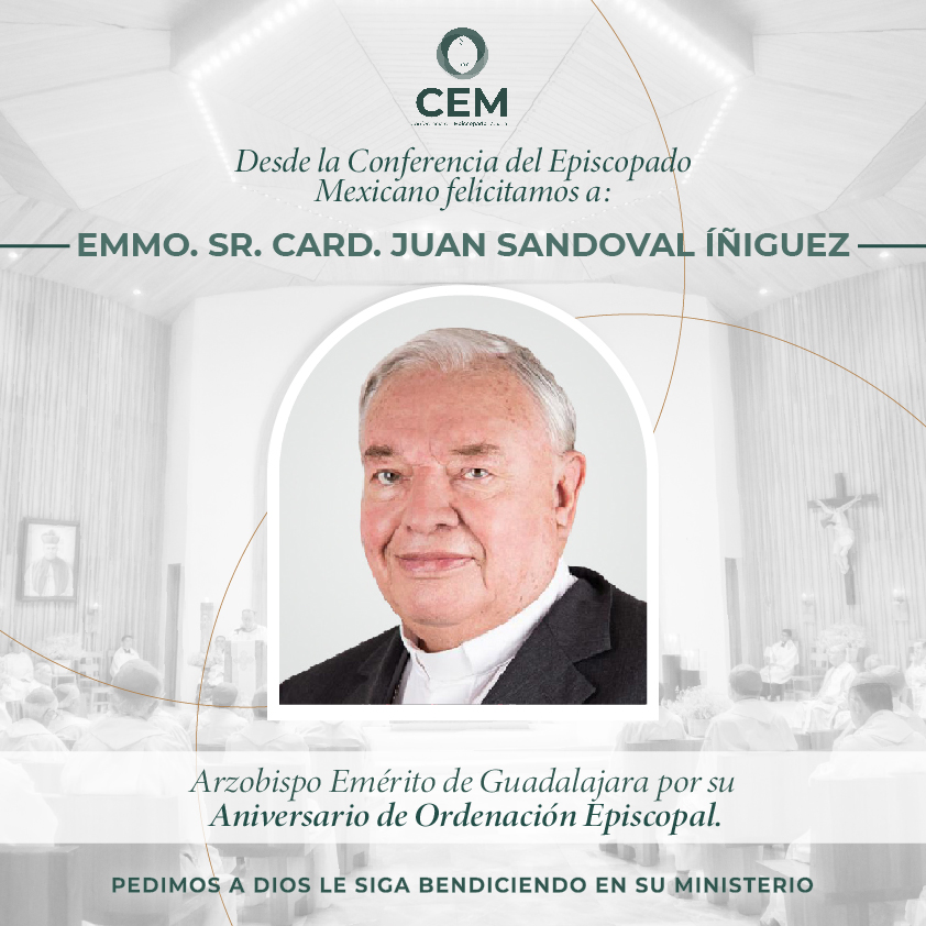 Este día queremos felicitar a Emmo. Sr. Card. Juan Sandoval Íñiguez, Arzobispo Emérito de Guadalajara, por su Aniversario Episcopal. Pedimos a Dios Padre por su ministerio y a Nuestra Madre, la Virgen de Guadalupe lo acompañe en su vida. ¡Felicidades!.