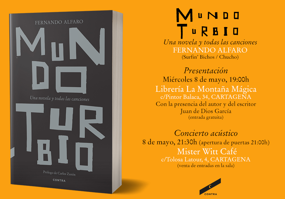 CARTAGENA, 8 de mayo. Presentación de MUNDO TURBIO de @FernandoAlfaroX en la librería La Montaña Mágica @Montana_Magica (acompañado del escritor Juan de Dios García) a las 19 h y posterior acústico en Mister Witt Café @MRWITT1 a las 21:30 h