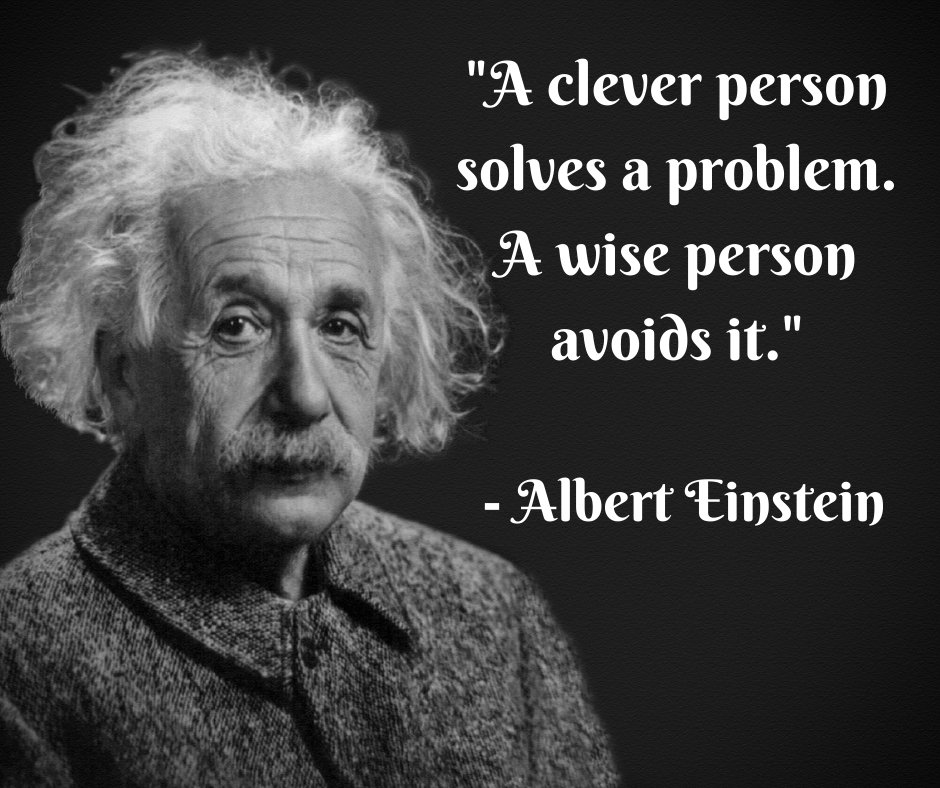 'A clever person solves a problem. A wise person avoids it.' - Albert Einstein
 Are you clever or wise? #problemsolved #avoidtheproblem #bethesolution #wise #cleverorwise #qotd