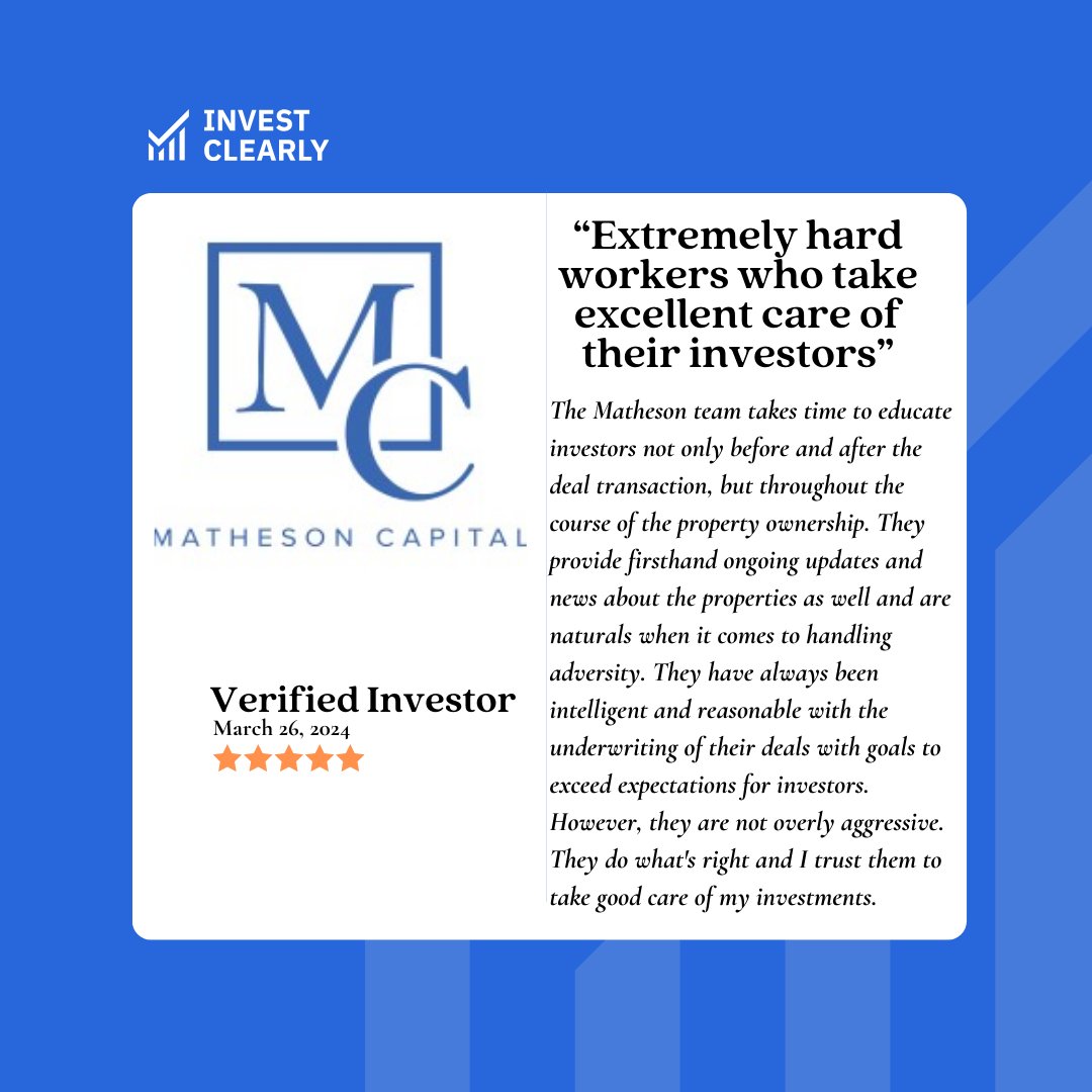 Check out one of Invest Clearly's recent verified investor reviews on: Matheson Capital **An investor review of a Sponsor on Invest Clearly is neither an endorsement nor recommendation of Invest Clearly.**