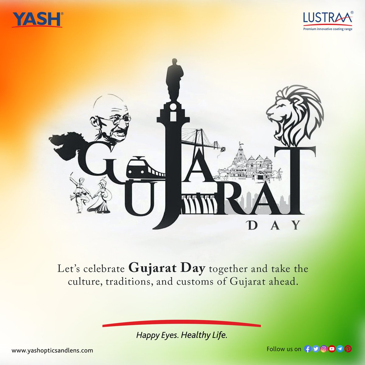 Let's celebrate #GujaratDay together and take the culture, traditions and customs of #Gujarat ahead.

#HappyGujaratDay2024 #HappyGujaratDay #GujaratDay2024 #LustraaCoatings #YashOpticsandLens #HappyEyes #HealthyLife #YashLenses #AskYourOptician #Optometry #InternationalBrand