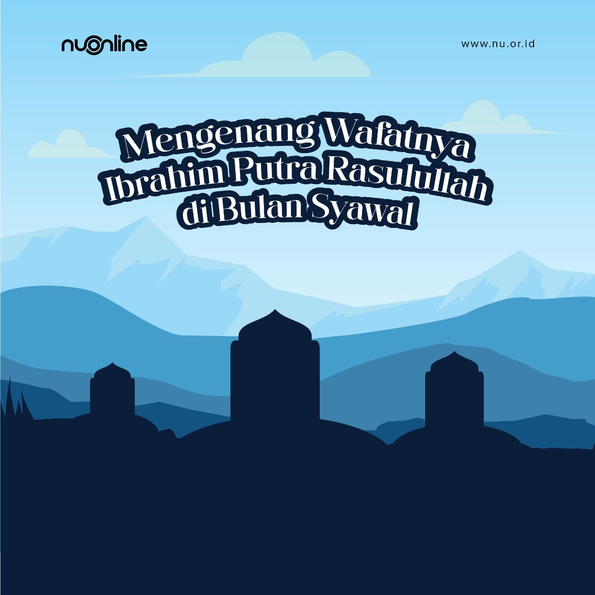 Syawal menjadi bulan duka bagi Rasulullah saw. Sebab, putra kecil yang sangat beliau sayangi, Sayyid Ibrahim, menghembuskan napas terakhir. Air mata beliau deras membasahi dan hati beliau dirundung kesedihan yang teramat mendalam. A Thread #NUOnline