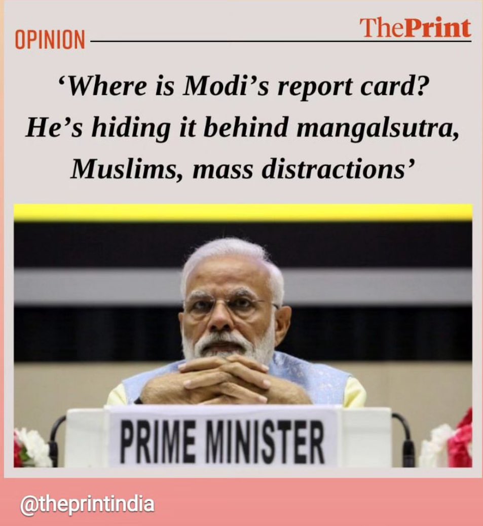 Where is @narendramodi’s report card of the last 10 years in office? He’s hiding it behind “Muslims”, “Mangalsutra” and other WMDs or Weapons of Mass Distraction. My oped in @ThePrintIndia