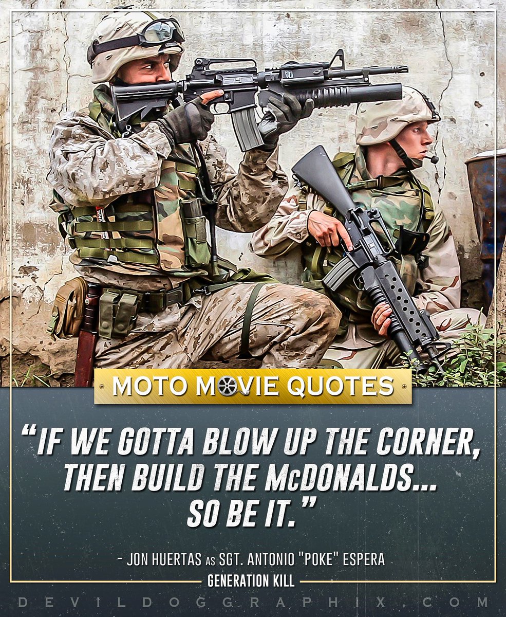 'I mean, how else we gonna make these hungry motherfuckers want to stop killing everybody? Put a McDonalds on every fuckin' corner.' (Generation Kill, 2008) #GenerationKill #USMC #Movies #Moviequotes #OIF
