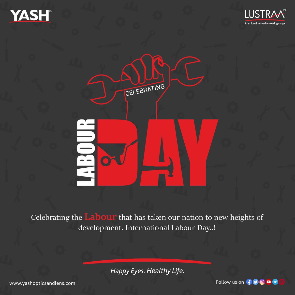 Celebrating the #Labour that has taken our nation to new heights of development.

#HappyLabourDay2024 #HappyLabourDay #LabourDay2024 #LabourDay #LustraaCoatings #YashOpticsandLens #HappyEyes #HealthyLife #YashLenses #AskYourOptician #Optometry #InternationalBrand #Optical