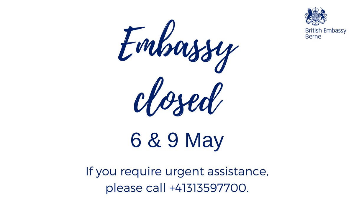 The British Embassy Berne will be closed on the following days: - 6 May - 9 May In case you are in need of urgent assistance, please call +41 31 359 77 00.