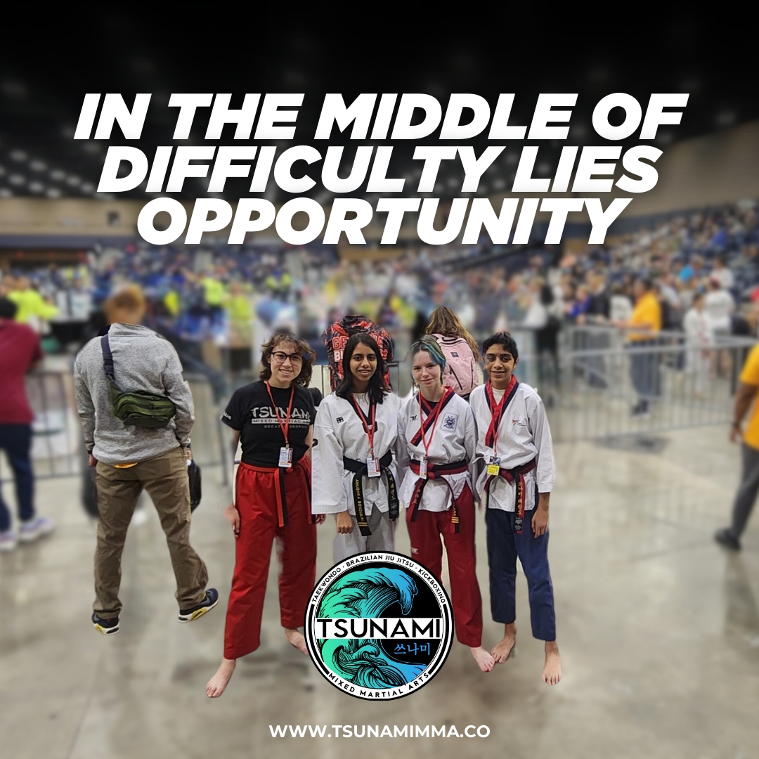 When things get tough, remember: opportunity is just around the corner.

Join Tsunami MMA today! - tsunamimma.co

#OpportunityInDifficulty #TsunamiMixedMartialArts #JoinTsunamiMMA #mixedmartialarts #MMAinDecatur #MartialArtsJourney