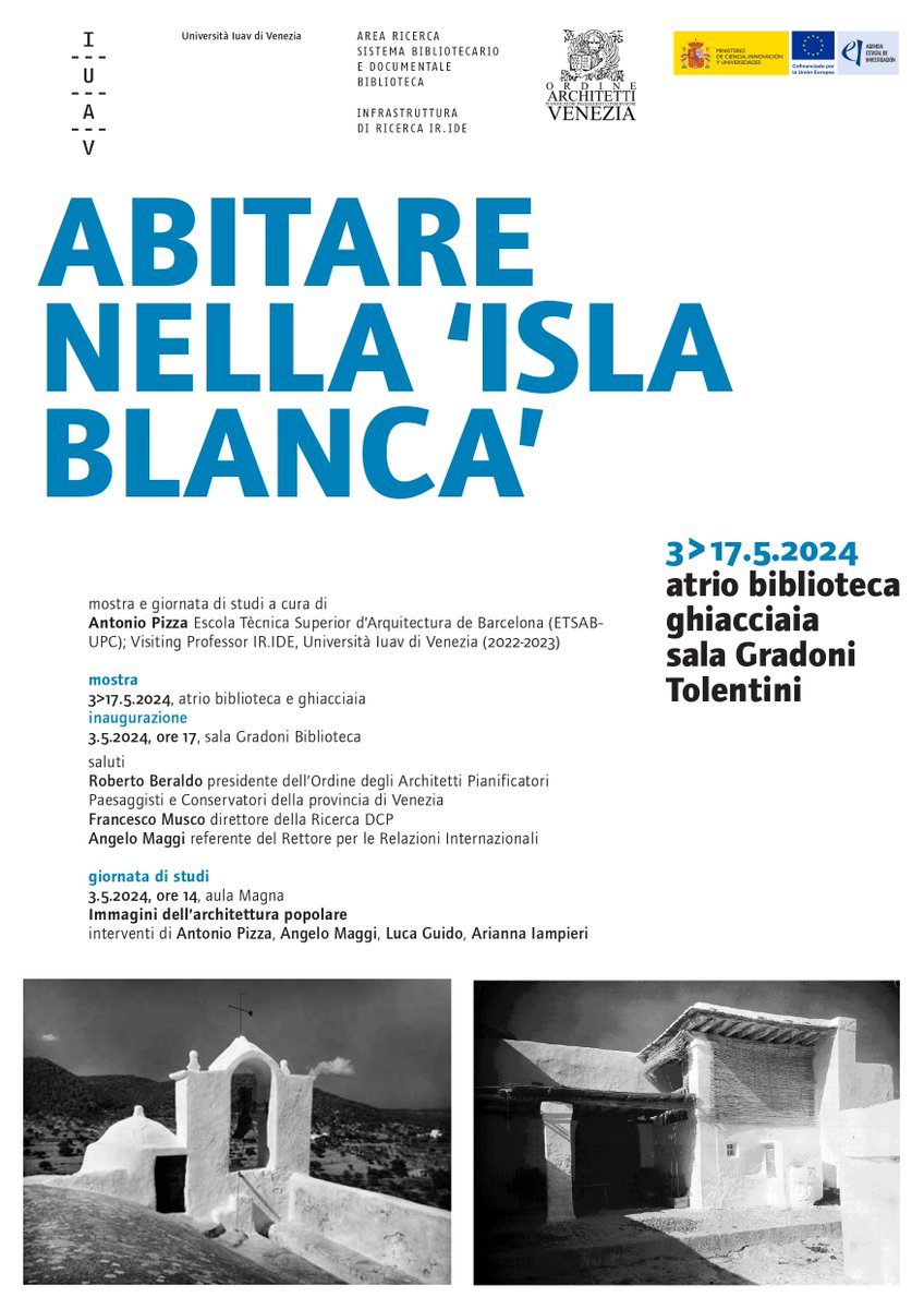 :: ABITARE NELLA ISLA BLANCA :: mostra 3>17.5.2024 atrio biblioteca e ghiacciaia inaugurazione Venerdì 3 maggio 2024 biblioteca Iuav, sala Gradoni ore 17 giornata di studi Immagini dell’architettura popolare Venerdì 3 maggio 2024 aula Magna ore 14