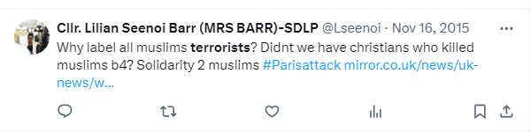 The newly appoiinted controversial Mayor of Derry, who recently called concerned Irish people 'Far Right' 'Terrorists' said this in 2015 after an Islamic terrorist attack in Paris in which 130 people were killed and over 400 injured