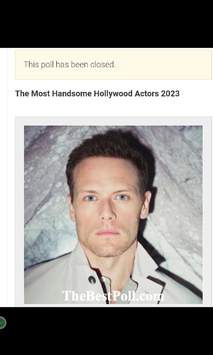 Sam Heughan........SAM IS THE WINNER!!!! THE MOST HANDSOME HOLLYWOOD ACTOR OF 2023!!!! THANKS TO ALL WHO VOTED!!!!!