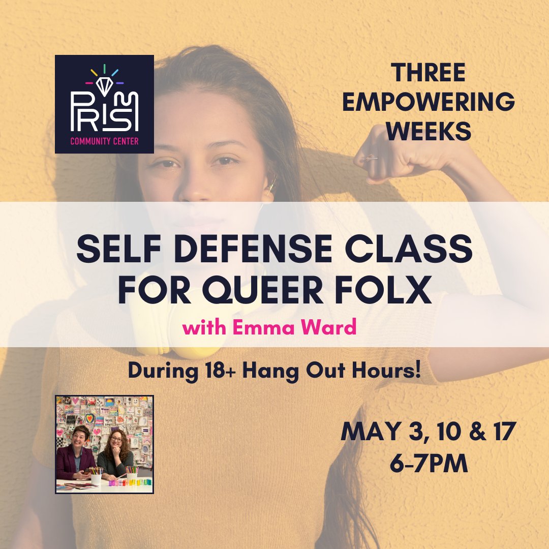 For the first three weeks of Adult Hang Out Hours we will have an optional self Defense Class for queer folx with Emma Ward!!🌈

🌟Join us at the Prism Center for 3 empowering weeks: 5/3, 5/10, and 5/17, from 6-7pm.
.
#QueerSelfDefense #PrismCenter #PrismCommunityCenter