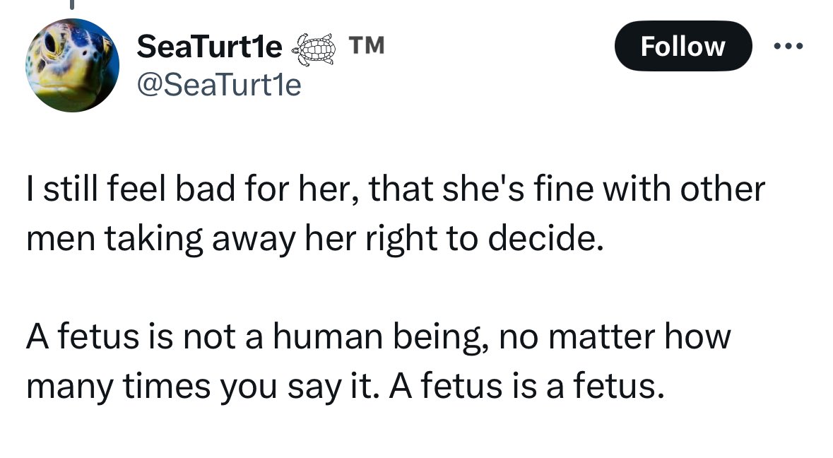 “A fetus isn’t a human being.” 
What denial!