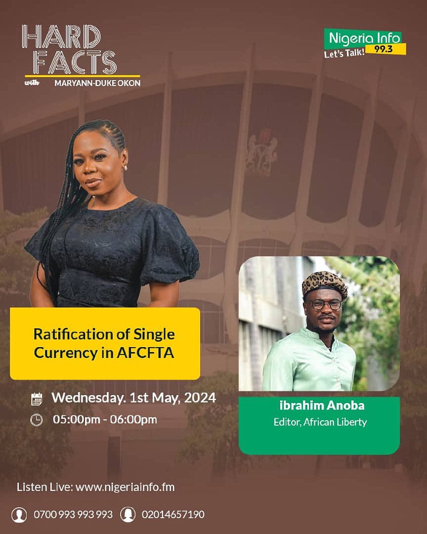 Nigeria Info FM will be having ibrahim Anoba, Managing Editor at African Liberty speak on the Ratification of Single Currency in AFCFTA, on “Hard Facts” business segment.

Date: Wednesday, 1st May, 2024
Time: 05:00pm - 06:00pm WAT
Link to listen: nigerlainfo.fm

#afcfta