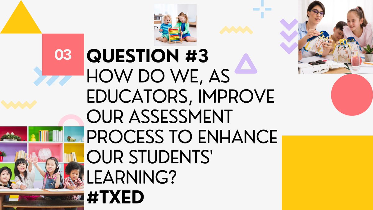 Q3-How do we, as educators, improve our assessment process to enhance our students' learning? #TXed

Reply with 'A3' and use the hashtag, #TXed