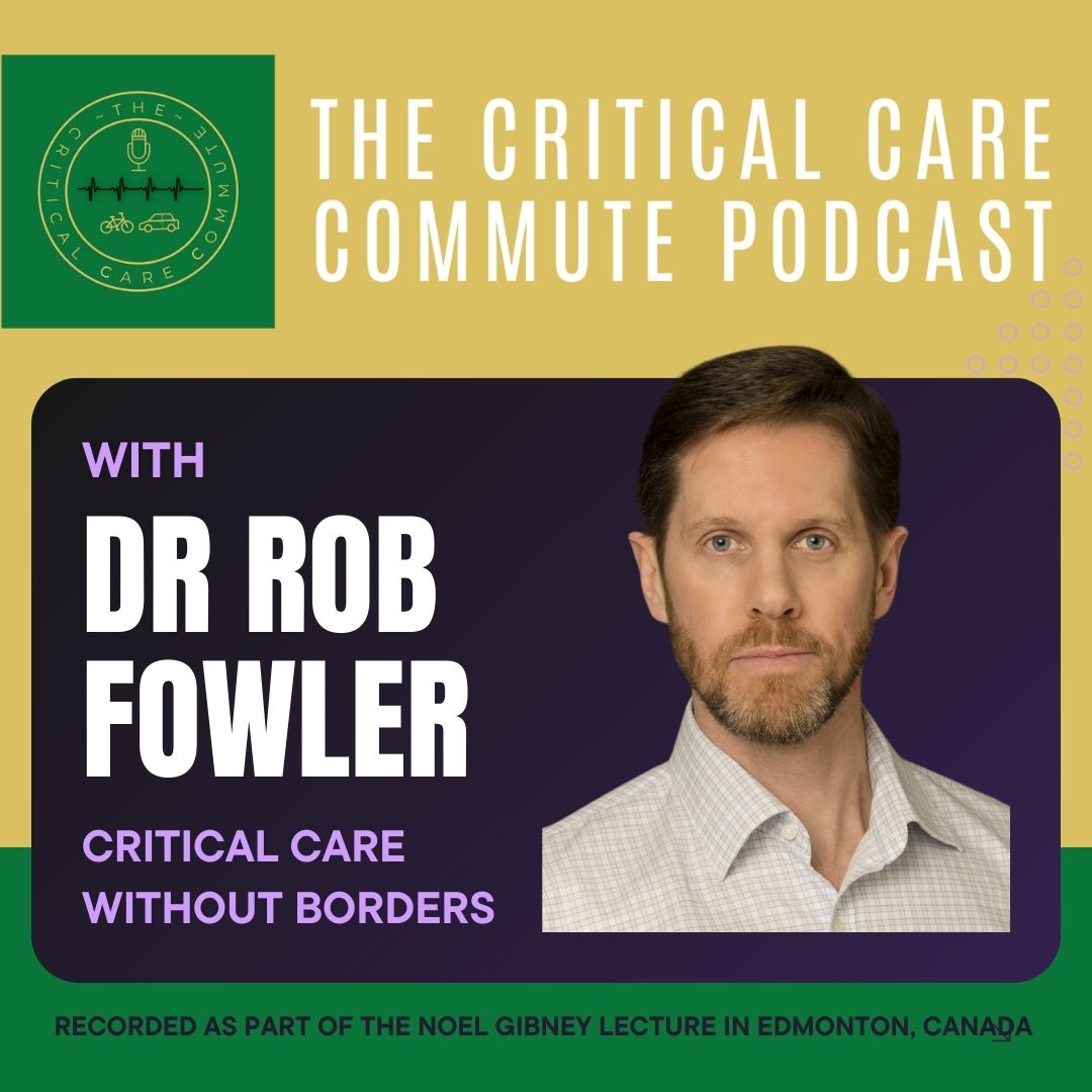 We're taking a break from our Canada Critical Care Forum series, for a special episode! Hosting Dr. Rob Fowler, visiting professor at the UofA as part of the Dr. Noel Gibney lecture series, gives us valuable insights into the concept of 'Critical Care Without Borders'.