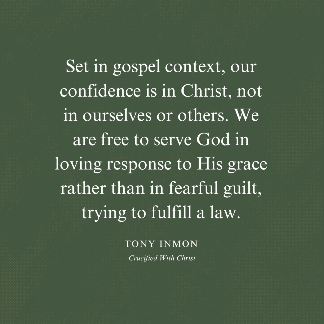 Set in gospel context, our confidence is in Christ, not in ourselves or others. We are free to serve God in loving response to His grace rather than in fearful guilt, trying to fulfill a law. – Tony Inmon Pre-order your copy of Crucified With Christ: press.founders.org/shop/crucified…