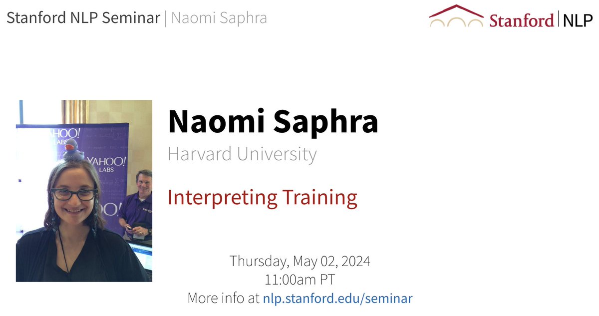 For this week’s NLP Seminar, we are thrilled to host @nsaphra to talk about 'Interpreting Training'! When: 05/02 Thurs 11am PT Non-Stanford affiliates registration form (closed at 9am PT on the talk day): forms.gle/XJUQQZTEn6QLqR…