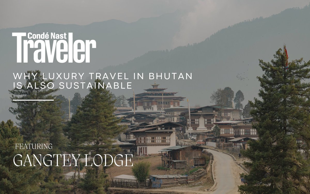 @CNTraveler’s Editor @JulietKinsman chronicled her visit to Bhutan, which she describes as an “eco bucket-list destination.” For hotel recommendations, Kinsman highlights @GangteyLodge as a sustainable luxury stay.
