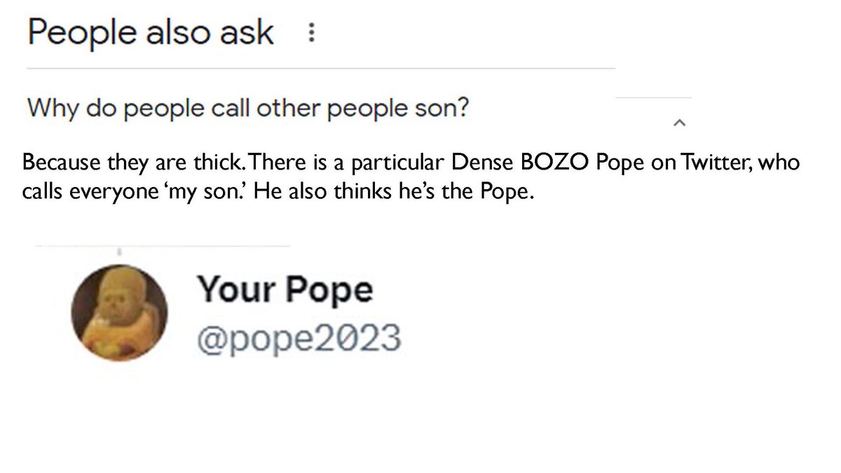 Why does the dense @pope2023 call strangers son? Because he's thick and he doesn't understand it makes him sound like a wanker.