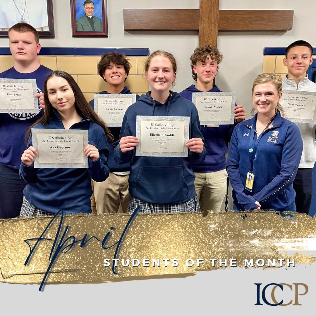 ICCP honors the April Students of the Month for their dedication to our vision to learn, lead, and serve.

Freshmen: 
Noah Valadez &amp; Ava Guetzow

Sophomore: 
Eben Smith &amp; Ellie Tardiff

Juniors: 
Lewis Barbour &amp; Maura Grogan

Seniors: 
Frankie Madda &amp; Analisa Raffaelli