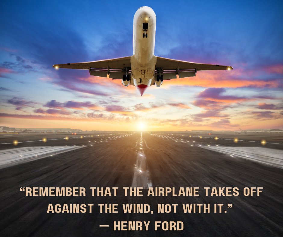 “Remember that the airplane takes off against the wind, not with it.” — Henry Ford #goingplaces #getwhatyouwant #gowhereyouwant #live #worthit #qotd
