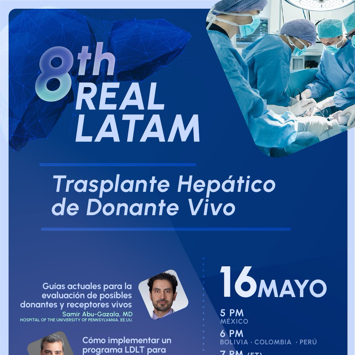 WEBINAR 8TH REAL LATAM: Living donor liver transplantation (Trasplante Hepático de Donante Vivo) Día: 16 de mayo de 2024 HORA: 5 pm. GMT-6 (México) 6 pm. GMT-5 (Colombia / Perú) 7 pm. GMT-4 (US EST Time / Chile / Paraguay) 8 pm. GMT-3 (Argentina / Brasil / Uruguay)