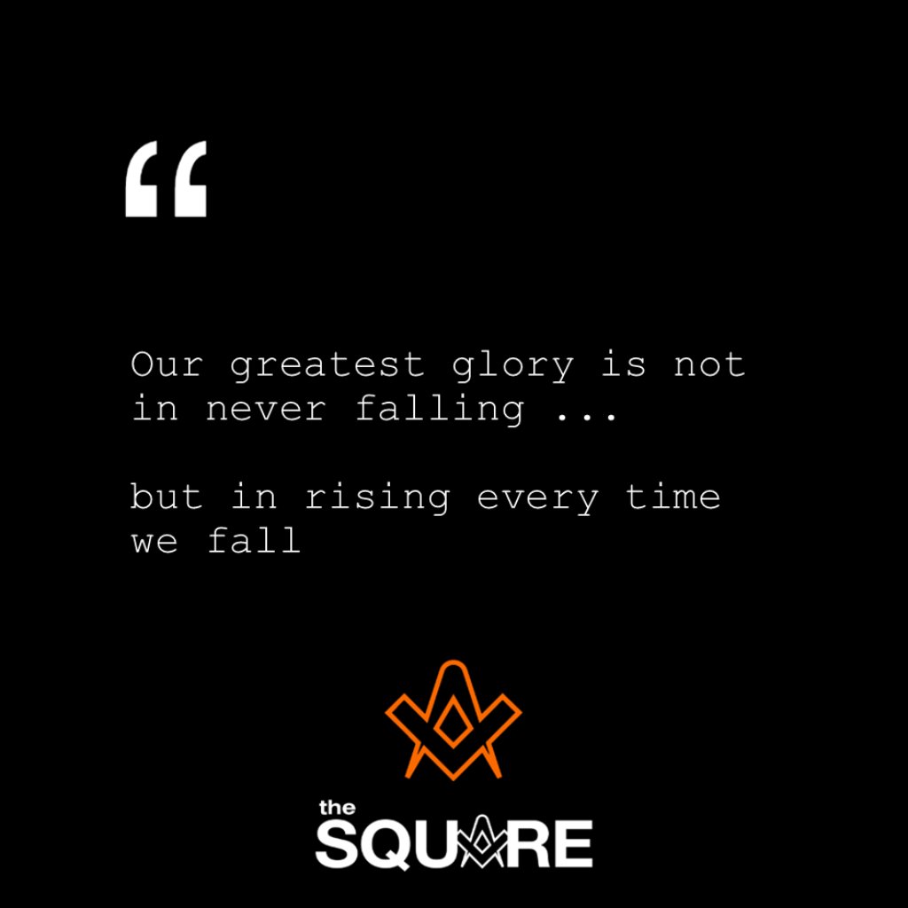 Our greatest glory is not in never falling, but in rising every time we fall.. . . #freemasons #freemasonry #masonic #theSquareMagazine . .