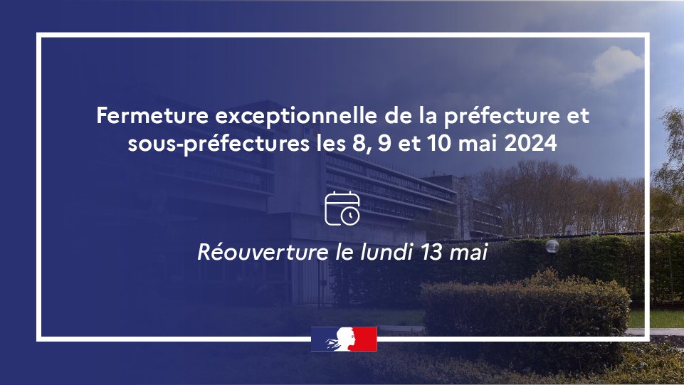 ℹ️  Fermeture exceptionnelle de la préfecture et des sous-préfectures les 8, 9 et 10 mai 2024.

📍Réouverture au public le lundi 13 mai 2024.