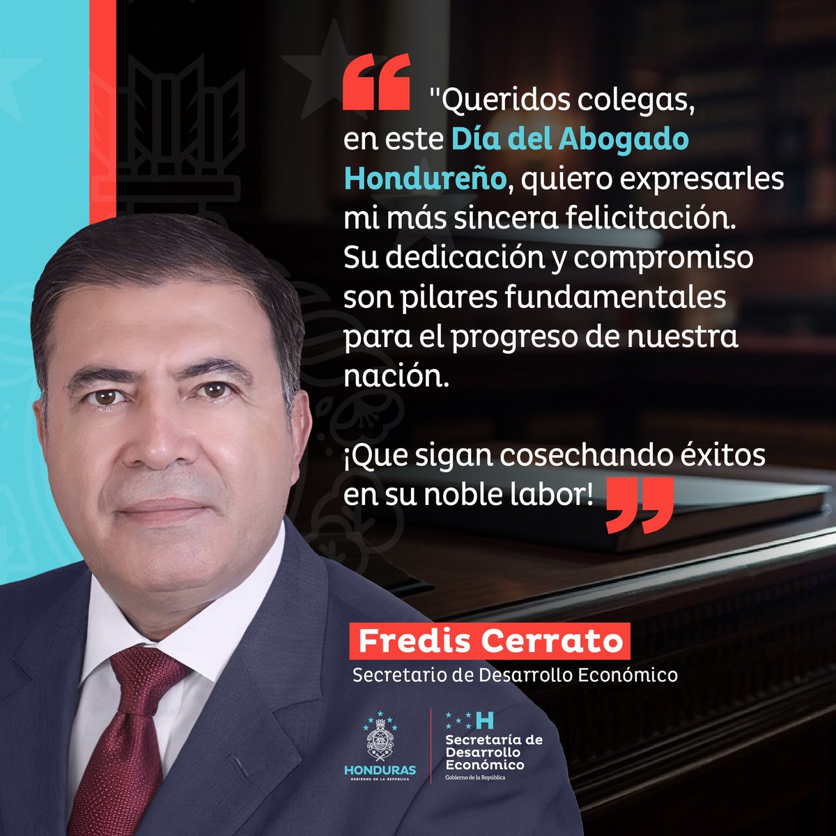 En el Día del Abogado Hondureño, el Abg. Fredis Cerrato, Ministro de Desarrollo Económico, envía un mensaje de felicitación a todos los profesionales del derecho. 🇭🇳
