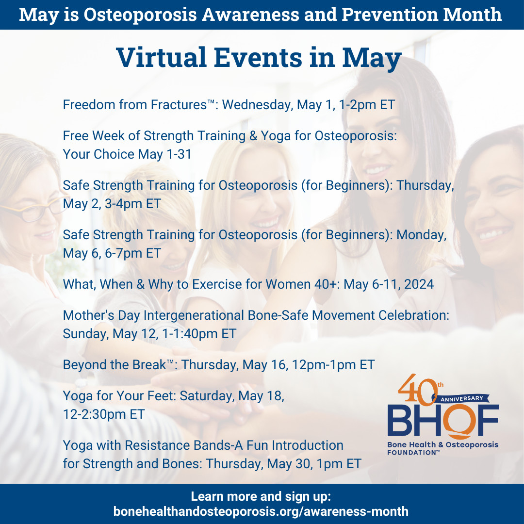 May's Osteoporosis Awareness and Prevention Month starts tomorrow! Join us for these events and more! bonehealthandosteoporosis.org/awareness-month