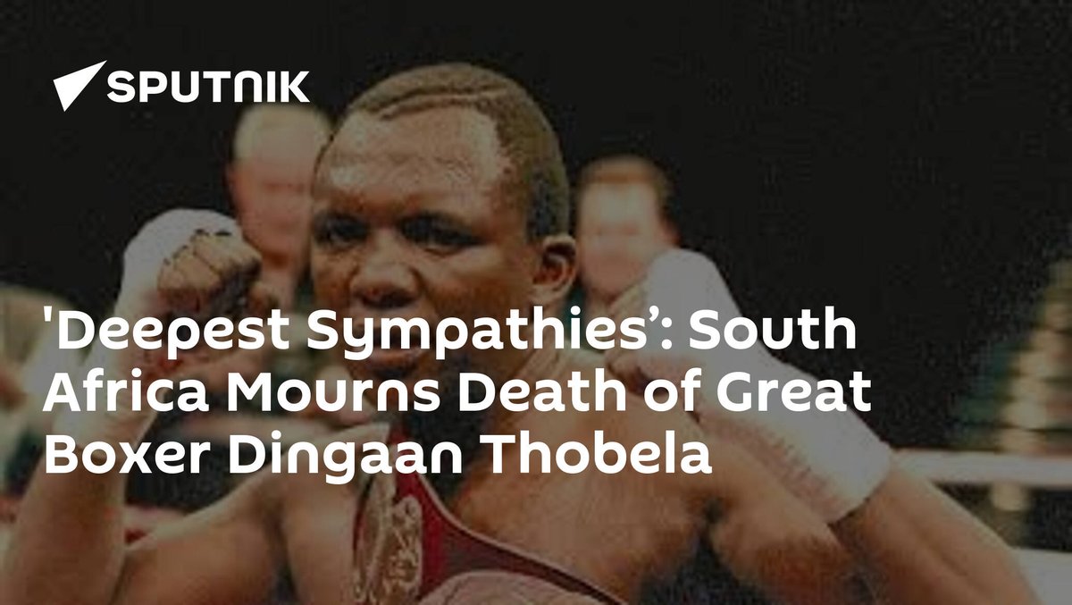 #SouthAfrica #SouthernAfrica 'Deepest Sympathies’: South Africa Mourns Death of Great Boxer Dingaan Thobela dlvr.it/T6DNBF