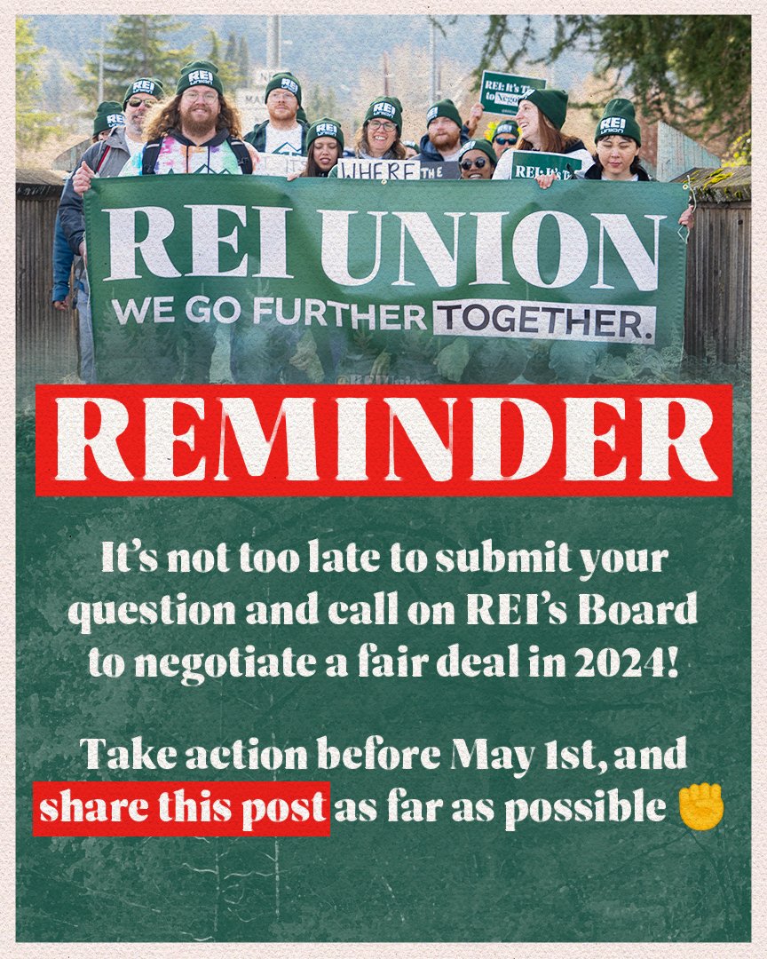 REMINDER: It’s not too late to submit your question to REI’s Board of Directors!!

We have until TOMORROW (May 1st) to send our emails to REI’s Board and ask them to negotiate a fair contract in 2024. Follow the link below to lend your voice!

p2a.co/hNHkkB8

If you’ve