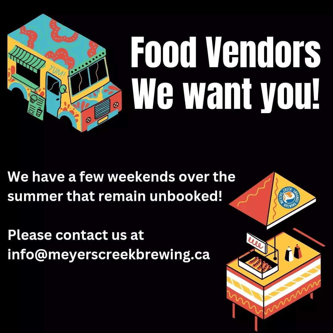 Do you have a food truck or a pop up food business and are approved by Public Health? If you do we have a great opportunity for you! Contact us at info@meyerscreekbrewing.ca to find out more.