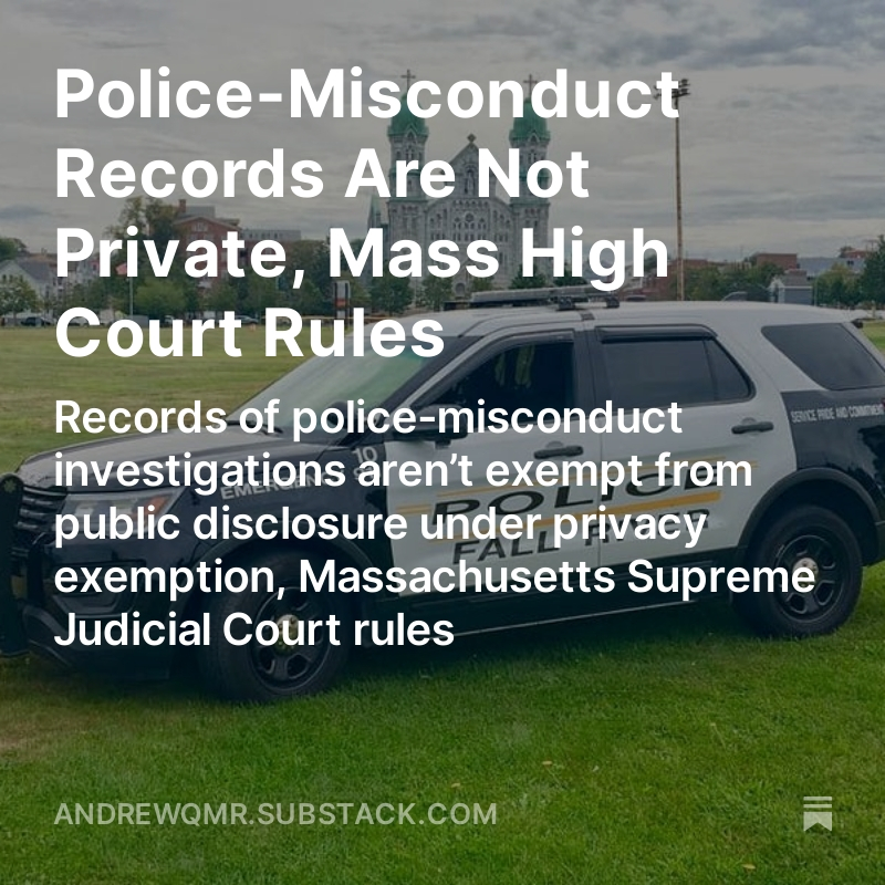 andrewqmr's tweet photo. NEW: Law-enforcement agencies cannot withhold records related to investigations of alleged police misconduct under the privacy exemption to the Massachusetts Public Records law, the Massachusetts Supreme Judicial Court ruled Friday.

Link in following tweet. https://t.co/e2lDfdF4w6