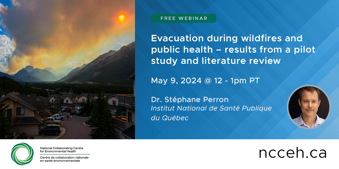 UPCOMING WEBINAR! 🔥 Evacuation during wildfires and public health – results from a pilot study and literature review 📆 May 9, 2024 @ 12 - 1PM PT REGISTER FREE 👉ncceh.ca/events/upcomin… @INSPQ