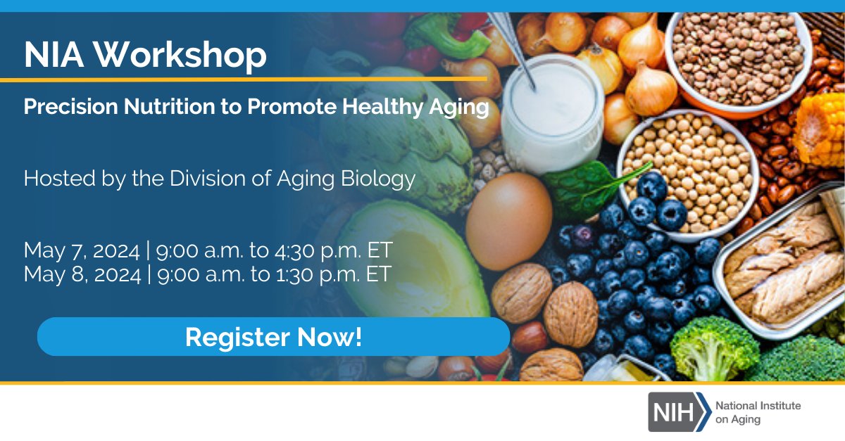 Join NIA for our virtual workshop, Precision Nutrition to Promote Healthy Aging, May 7-8! Explore the latest in nutritional science, methods to improve health outcomes for #OlderAdults, and more. Register now: go.nia.nih.gov/3vYEZPv #HealthyAging