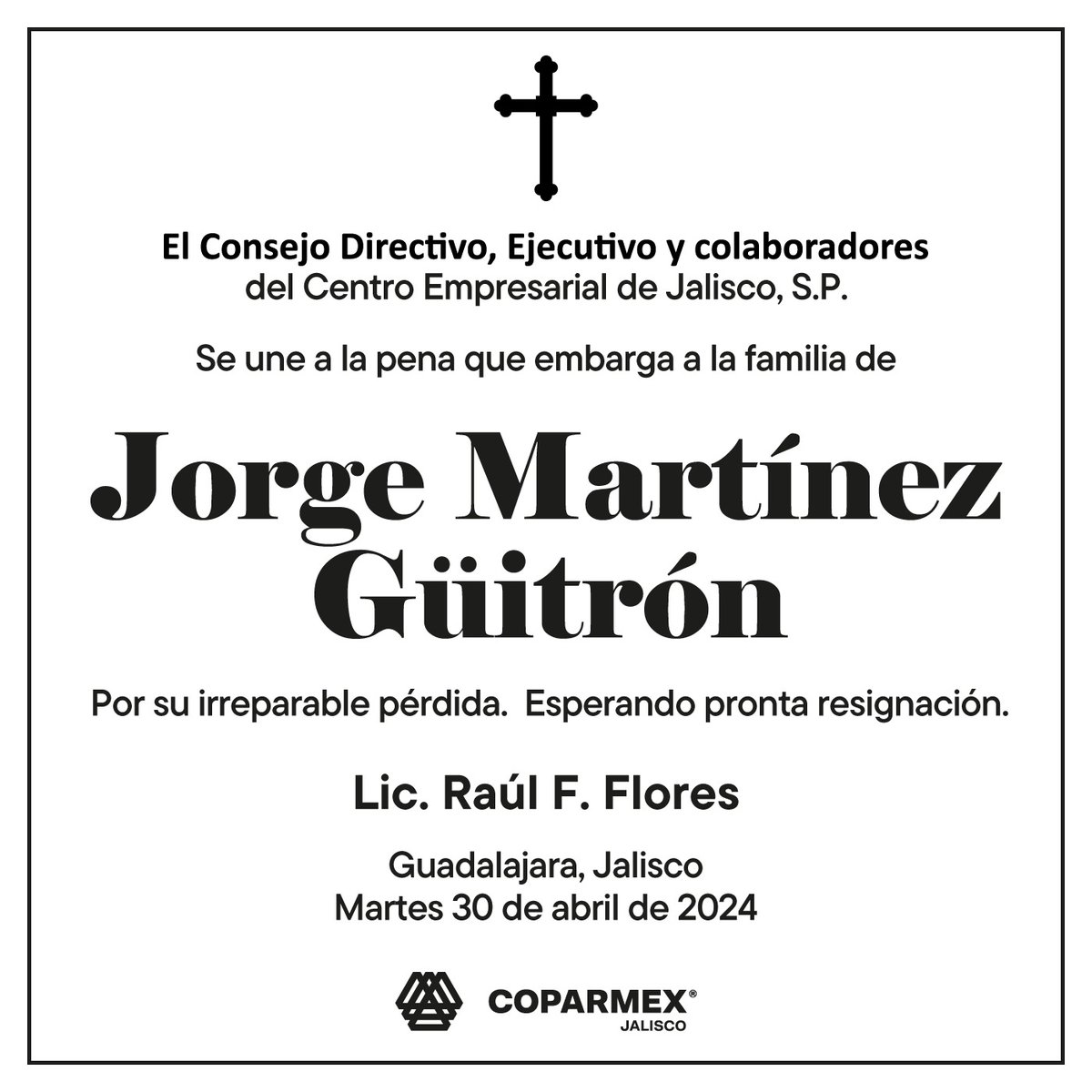 Quienes conformamos #CoparmexJalisco, nos unimos a la pena que embarga a la familia del nuestro ex consejero Jorge Martinez Güitrón por su sensible fallecimiento. Su compromiso y apoyo al sector empresarial será trascendental y prevalecerá en las y los empresarios. Deseamos…