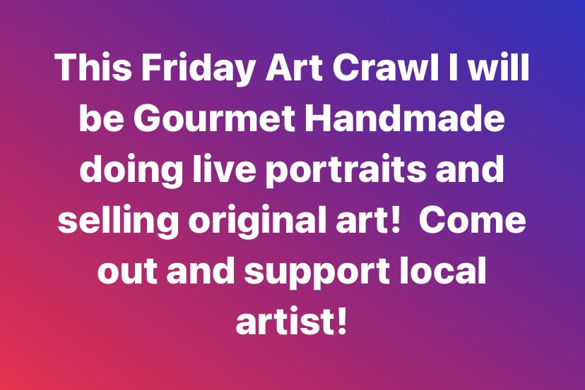 @first_friday_art_crawl I will be @gourmethandmade doing live portraits and selling artwork. #artwork #supportlocalartists #art