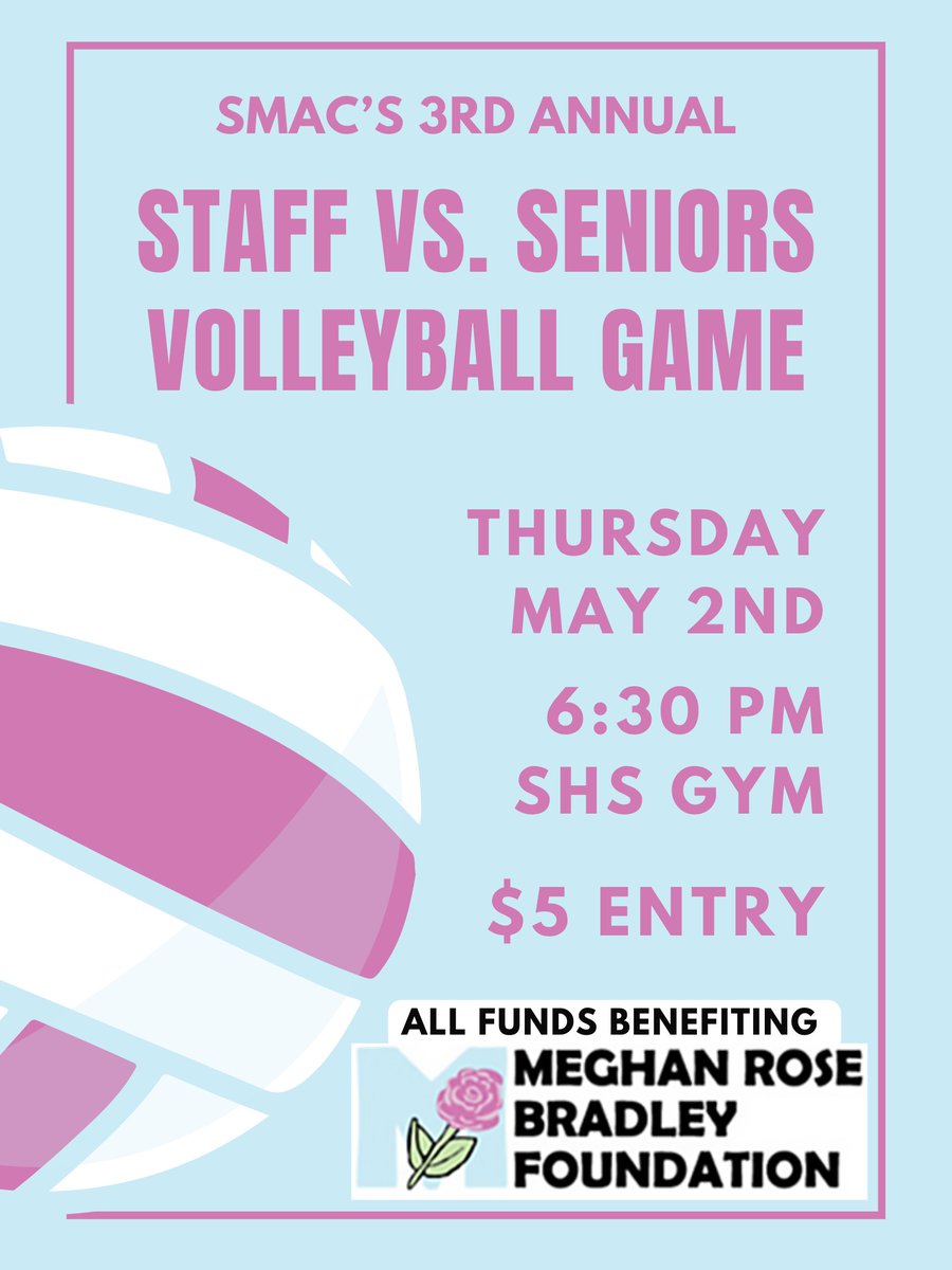 Please come to support Student Movement Against Cancer and the Meghan Rose Bradley Foundation! Watch the SHS Staff and Seniors face off in a Volleyball tournament. Come for the fun, snacks, and prizes!