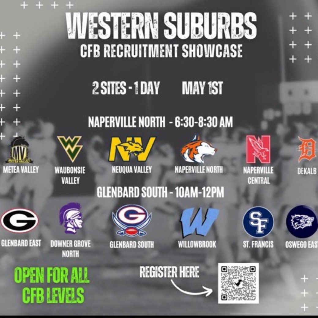 I will be attending the Western Suburbs cfb recruitment showcase on May 1st. 6:30am @ Naperville North. Coaches come out and see what our athletes have to offer.