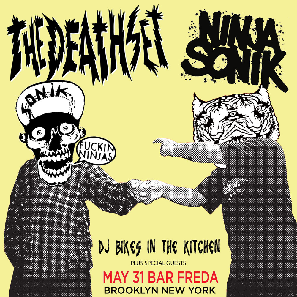 The Death Set x <a href="/ninjasonik/">NINJASONIK</a>  DJ Bikes in the Kitchen
Plus special guest TBA! Yikes!!!!

May 31st, Bar Freda, Brooklyn NY

app.showslinger.com/ticket_payment…
