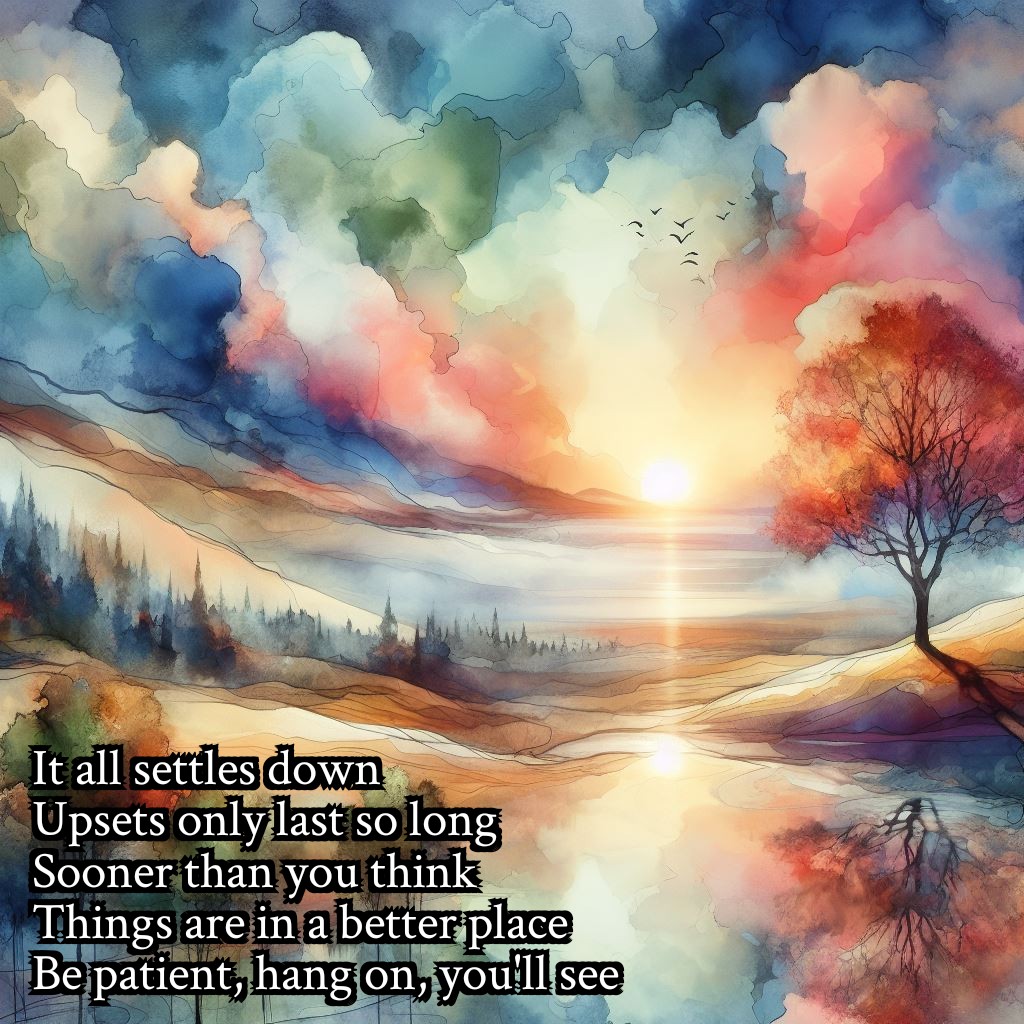 It all settles down
Upsets only last so long
Sooner than you think
Things are in a better place
Be patient, hang on, you'll see

Words: Mine
Image: AI generated
#poetry #tanka #writing #WritingCommunity #mentalhealth #depression #anxiety #sicknotweak #selfcare #acceptance